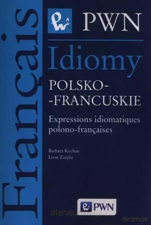 Idiomy polsko - francuskie - Barbara Kochan, Leon Zaręba [KSIĄŻKA]