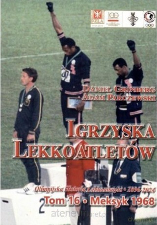 Igrzyska lekkoatletów (Tom 16) Meksyk 1968 - Adam Parczewski, Daniel Grinberg [KSIĄŻKA]