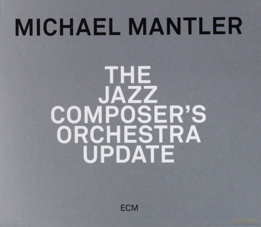 Michael Mantler: The Jazz Composer's Orchestra Update [CD]