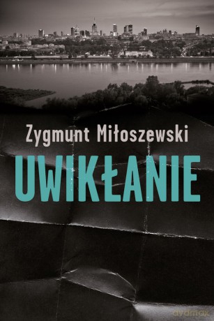 Uwikłanie (wyd. 2014) - Zygmunt Miłoszewski [KSIĄŻKA]