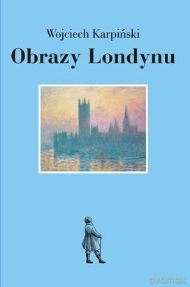 Obrazy Londynu - Wojciech Karpiński [KSIĄŻKA]