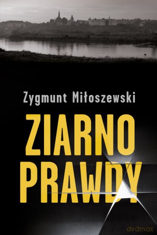 Ziarno Prawdy (wyd. 2014) - Zygmunt Miłoszewski [KSIĄŻKA]