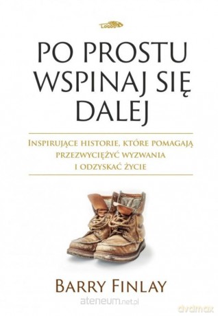 Po prostu wspinaj się dalej - Barry Finlay [KSIĄŻKA]