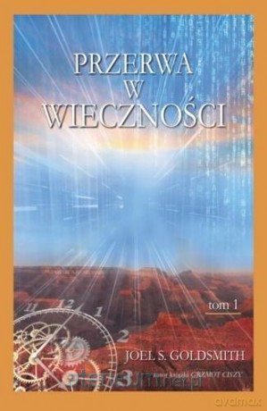 Przerwa w wieczności (Tom 1) - Joel S. Goldsmith [KSIĄŻKA]