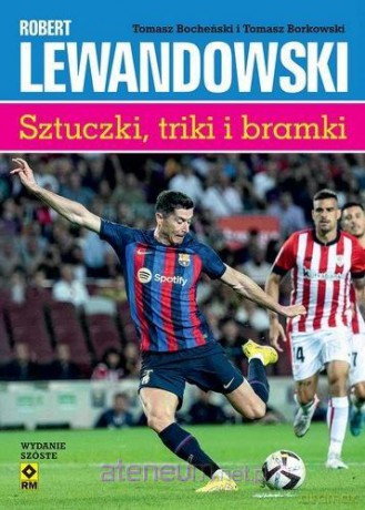 Robert Lewandowski Sztuczki, triki i bramki - Tomasz Borkowski, Tomasz Bocheński [KSIĄŻKA]