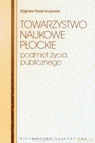 Towarzystwo Naukowe Płockie - Zbigniew Paweł Kruszewski [KSIĄŻKA]