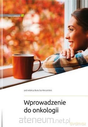 Wprowadzenie do onkologii - Beata Sas-Korczyńska [KSIĄŻKA]