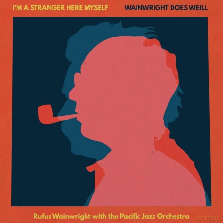 Rufus Wainwright: I'm A Stranger Here Myself Wainwright Does Weill (digipack) [CD]