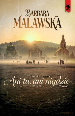 Ani tu, ani nigdzie - Barbara Malawska [KSIĄŻKA]