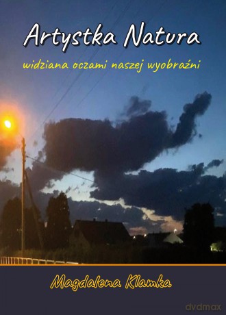 Artystka natura widziana oczami wyobraźni - Magdalena Klamka [KSIĄŻKA]