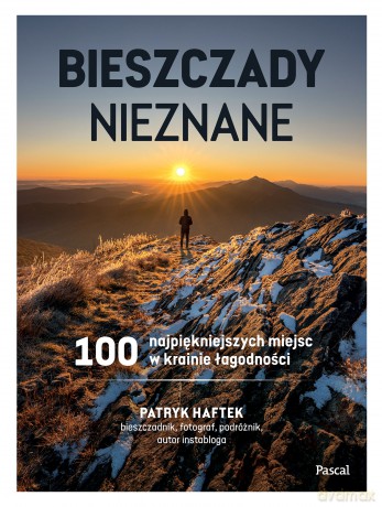 Bieszczady nieznane. 100 najpiękniejszych miejsc w krainie łagodności - Patryk Haftek [KSIĄŻKA]