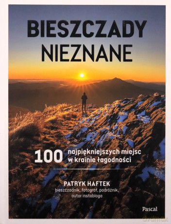 Bieszczady nieznane. 100 najpiękniejszych miejsc w krainie łagodności - Patryk Haftek [KSIĄŻKA]