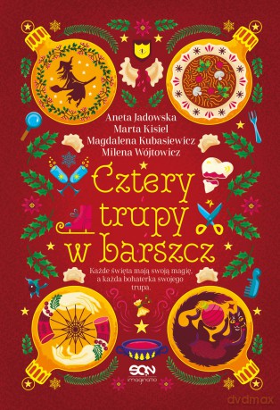 Cztery trupy w barszcz. Fantastyczno-kryminalna antologia świąteczna - Aneta Jadowska, Milena Wójtowicz, Marta Kisiel [KSIĄŻKA]