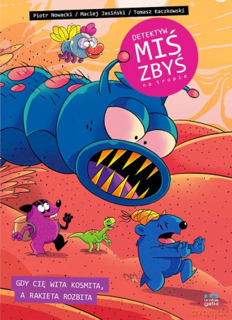 Detektyw Miś Zbyś na tropie. Gdy cię wita kosmita, a rakieta rozbita. - Maciej Jasiński, Tomasz Kaczkowski, Piotr Nowacki [KOMIKS]