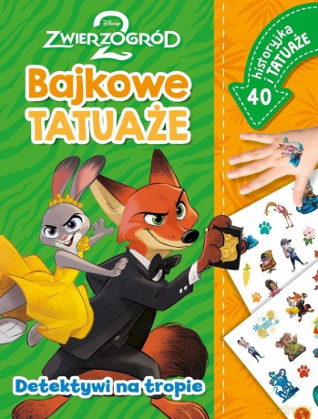 Detektywi na tropie. Zwierzogród 2 Disney. Bajkowe tatuaże - Ilona Siwak [KSIĄŻKA]
