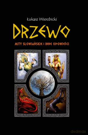 Drzewo. Mity słowiańskie i inne opowieści - Łukasz Wierzbicki [KSIĄŻKA]