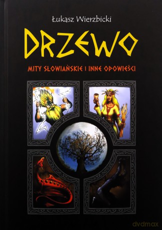 Drzewo. Mity słowiańskie i inne opowieści - Łukasz Wierzbicki [KSIĄŻKA]