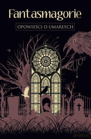 Fantasmagorie. Opowieści o umarłych - George Byron, Percy Shelley, Mary Shelley [KSIĄŻKA]