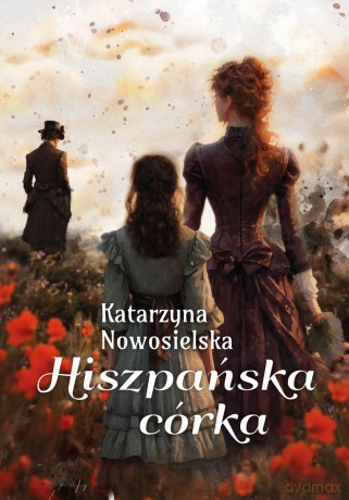 Hiszpańska córka - Katarzyna Nowosielska [KSIĄŻKA]