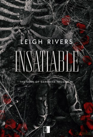 Insatiable. The Edge of Darkness Trilogy (Tom 1) - Leigh Rivers [KSIĄŻKA]