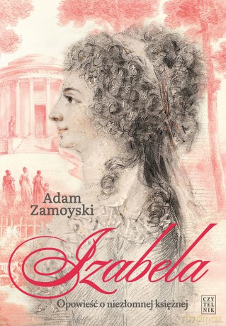 Izabela. Opowieść o niezłomnej księżnej. - Adam Zamoyski [KSIĄŻKA]