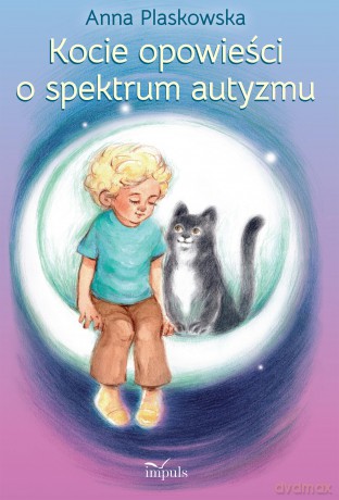 Kocie opowieści o spektrum autyzmu - Anna Plaskowska [KSIĄŻKA]