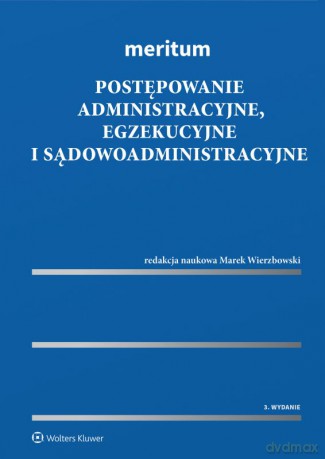 Meritum. Postępowanie administracyjne, egzekucyjne i sądowoadministracyjne [KSIĄŻKA]