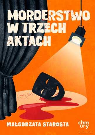 Morderstwo w trzech aktach - Małgorzata Starosta [KSIĄŻKA]