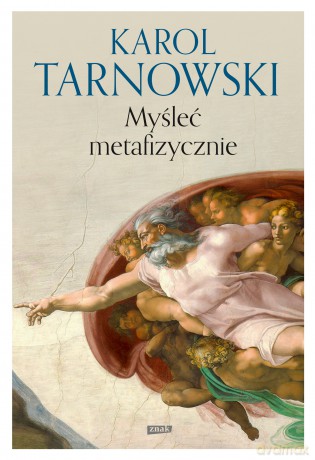 Myśleć metafizycznie - Karol Tarnowski [KSIĄŻKA]