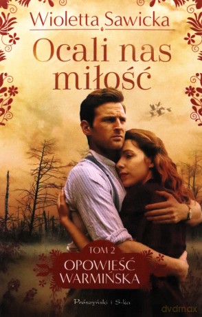 Ocali nas miłość. Opowieść warmińska (Tom 2) - Wioletta Sawicka [KSIĄŻKA]
