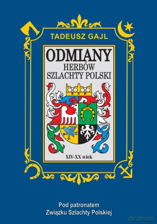 Odmiany herbów szlachty Polski - Tadeusz Gajl [KSIĄŻKA]