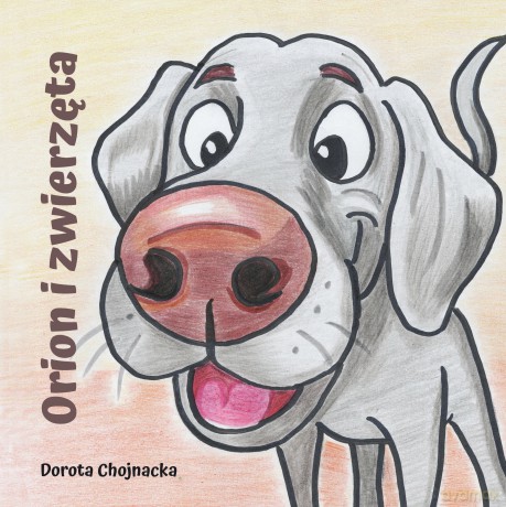 Orion i zwierzęta - Dorota Chojnacka [KSIĄŻKA]