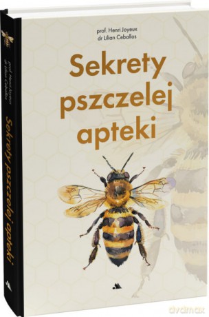 Sekrety pszczelej apteki - Henri Joyeux, Lilian Ceballos [KSIĄŻKA]