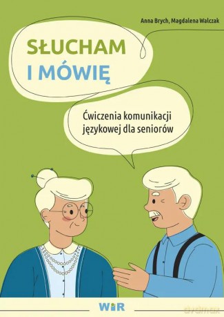 Słucham i mówię ćwiczenia komunikacji językowej dla seniorów - Anna Brych, Magdalena Walczak [KSIĄŻKA]