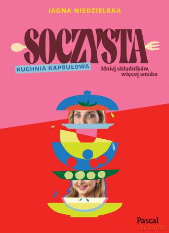 Soczysta. Kuchnia kapsułowa - Jagna Niedzielska [KSIĄŻKA]