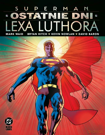 Superman. Ostatnie dni Lexa Luthora. DC Black Label - Mark Waid, Bryan Hitch [KOMIKS]