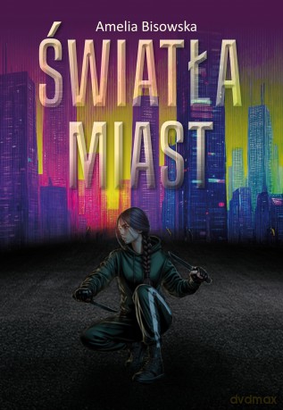 Światła miast - Amelia Bisowska [KSIĄŻKA]