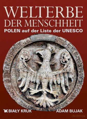Światowe dziedzictwo. Polska na liście UNESCO wer. niemiecka - Adam Bujak [KSIĄŻKA]