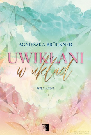 Uwikłani w układ. Wplątani (Tom 3) - Agnieszka Brückner [KSIĄŻKA]