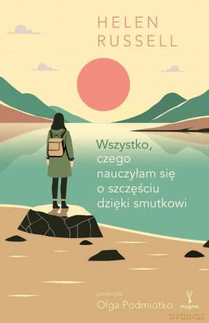 Wszystko, czego nauczyłam się o szczęściu dzięki smutkowi - Helen Russell [KSIĄŻKA]