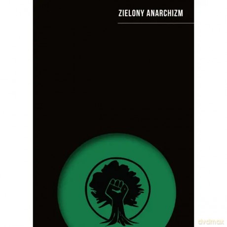 Zielony anarchizm [KSIĄŻKA]