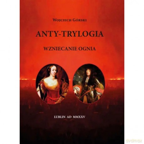 Anty-Trylogia. Wzniecanie ognia - Wojciech Górski [KSIĄŻKA]