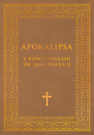 Apokalipsa z komentarzami Jana Pawła II - opr bp. Kazimierz Romaniuk [KSIĄŻKA]