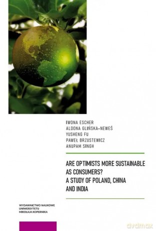 Are Optimists More Sustainable as Consumers - Escher Iwona, Glińska-Neweś Aldona, Fu Yusheng, Brzustewicz Paweł, Singh Anupam [KSIĄŻKA]