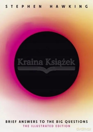 Brief Answers to the Big Questions (Illustrated Edition): A beautiful new edition of the No 1 Sunday Times bestseller featuring 200+ illustrations - Stephen Hawking [KSIĄŻKA]
