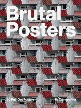 Brutal Posters. 20 Brutalist Pull-Out Posters - Zupagrafika [KSIĄŻKA]