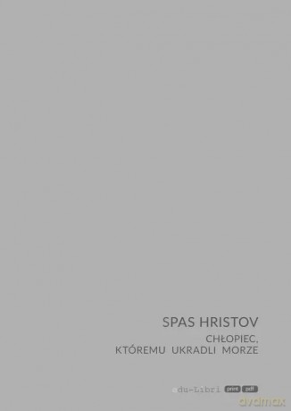 Chłopiec, któremu ukradli morze - Hristov Spas [KSIĄŻKA]