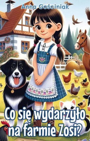 Co się wydarzyło na farmie Zosi - Anna Gościniak [KSIĄŻKA]