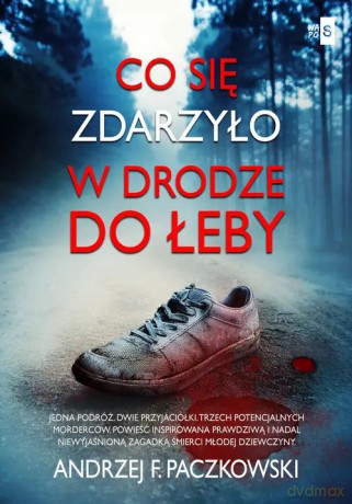 Co się zdarzyło w drodze do Łeby - Paczkowski Andrzej F. [KSIĄŻKA]