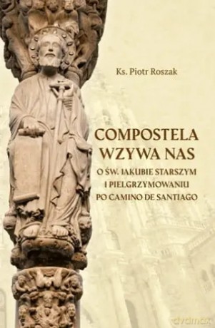 Compostela wzywa nas - ks. Piotr Roszak [KSIĄŻKA]